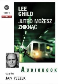 Jutro możesz zniknąć. Jack Reacher. Tom 13 - Child Lee