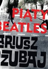 Piąty beatles. Polski psychopata. Tom 4 - Czubaj Mariusz