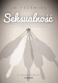 Seksualność. Na usługach miłości - Dziewiecki Marek