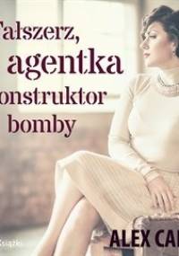 Fałszerz, agentka i konstruktor bomby - Capus Alex