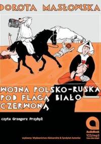 Wojna polsko-ruska pod flagą biało-czerwoną - Masłowska Dorota