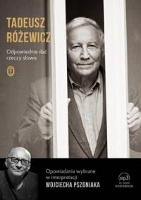 Odpowiednie dać rzeczy słowo - Różewicz Tadeusz