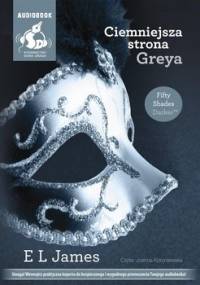 Pięćdziesiąt odcieni. Tom 2. Ciemniejsza strona Greya - James E L