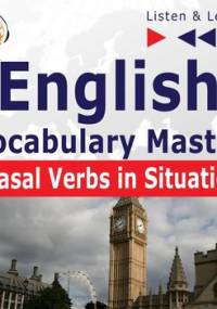 English Vocabulary Master. Listen & Learn. Phrasal Verbs in Situations - Guzik Dorota