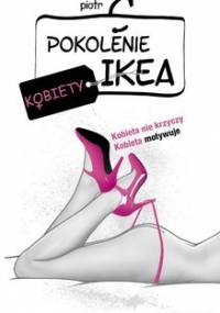 Pokolenie Ikea. Kobiety - Piotr C.