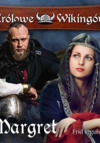 Margret. Królowe Wikingów. Tom 4 - Ingulstad Frid