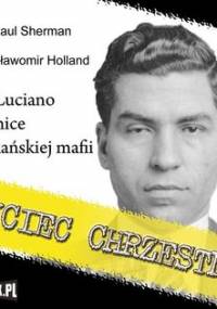 Ojciec Chrzestny Lucky Luciano i tajemnice amerykańskiej mafii - Sherman Paul