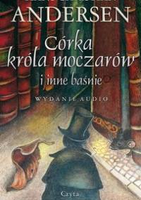 Córka króla moczarów i inne baśnie - Andersen Hans Christian