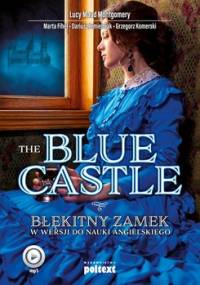 The Blue Castle. Błękitny zamek w wersji do nauki angielskiego - Montgomery Lucy Maud, Fihel Marta, Jemielniak Dariusz, Komerski Grzegorz