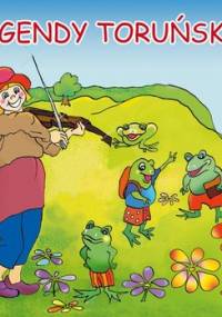 Legendy toruńskie - Korczyńska Małgorzata, Tatarzycka-Ślęk Anna