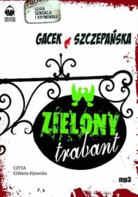 Zielony trabant - Szczepańska Agnieszka, Gacek Katarzyna