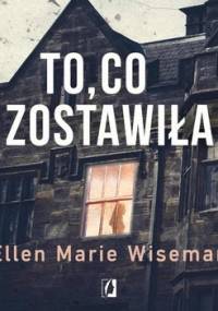 To, co zostawiła - Wiseman Ellen Marie