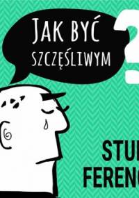 Inspirujący wykład. Jak być szczęśliwym abyś był spełniony w życiu zawodowym i osobistym - Opracowanie zbiorowe