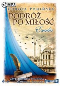 Podróż po miłość. Emilia - Ponińska Dorota