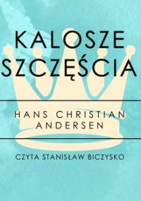 Kalosze szczęścia. Część 14. Królowa Śniegu i inne baśnie - Andersen Hans Christian