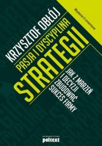 Pasja i dyscyplina strategii - Obłój Krzysztof