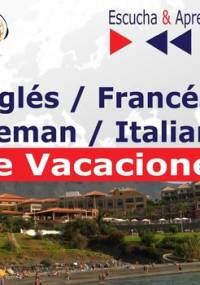 Ingles / Frances / Italiano / Aleman. De Vacaciones. Escucha & Aprende for Spanish speakers - Guzik Dorota