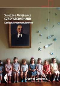 Czasy secondhand. Koniec czerwonego człowieka - Aleksijewicz Swietłana