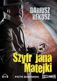 Szyfr Jana Matejki. Tom 1 - Rekosz Dariusz
