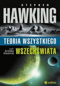 Teoria wszystkiego, czyli krótka historia wszechświata - Hawking Stephen