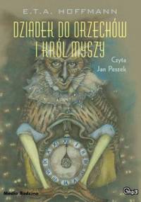 Dziadek do orzechów i Król Myszy - Hoffmann E.T.A.