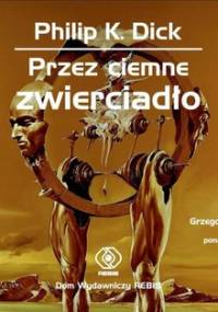 Przez ciemne zwierciadło - Dick Philip K.