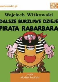 Dalsze burzliwe dzieje pirata Rabarbara - Witkowski Wojciech