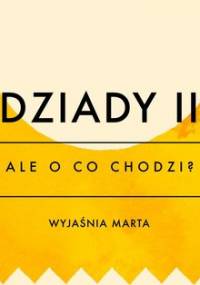 Ale o co chodzi. Dziady. Część 2 - Jaźwińska Joanna