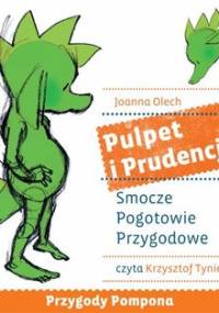 Pulpet i Prudencja. Smocze pogotowie przygodowe - Olech Joanna