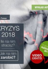 Kryzys 2018. Ile na nim stracisz. Jak na nim zarobić? Szkolenie - Tomys Łukasz