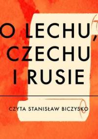 O Lechu, Czechu i Rusie - Grądzka Magdalena