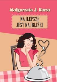 Najlepsze jest najbliżej - Kursa Małgorzata J.
