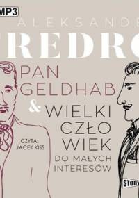 Pan Geldhab. Wielki człowiek do małych interesów - Fredro Aleksander