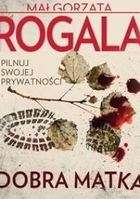 Agata Górska i Sławek Tomczyk. Tom 2. Dobra matka - Rogala Małgorzata
