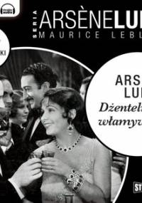 Arsene Lupin dżentelmen włamywacz - Leblanc Maurice
