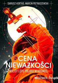 Cena nieważkości. Kulisy lotu Polaka w kosmos - Kortko Dariusz, Pietraszewski Marcin