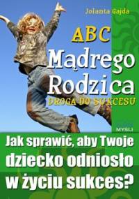 ABC mądrego rodzica. Droga do sukcesu - Gajda Jolanta
