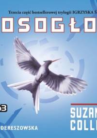Igrzyska śmierci. Tom 3. Kosogłos - Collins Suzanne