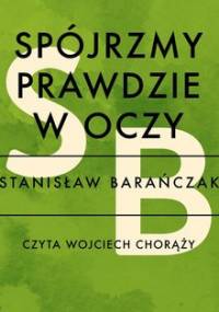 Spójrzmy prawdzie w oczy - Barańczak Stanisław