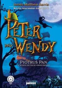 Peter and Wendy. Piotruś Pan w wersji do nauki angielskiego - Barrie James Matthew, Fihel Marta, Jemielniak Dariusz, Komerski Grzegorz