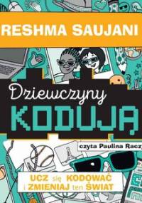 Dziewczyny kodują. Poradnik - Saujani Reshma