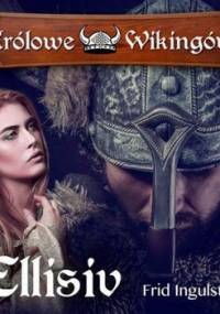 Ellisiv. Królowe Wikingów. Tom 1 - Ingulstad Frid