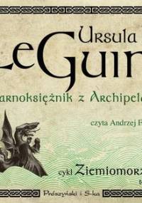 Ziemiomorze. Tom 1. Czarnoksiężnik z Archipelagu - Le Guin Ursula K.