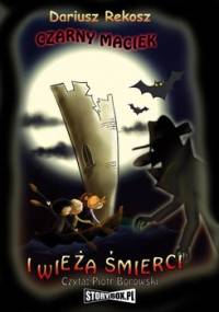 Czarny Maciek i Wieża śmierci. Czarny Maciek. Tom 2 - Rekosz Dariusz