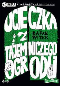 Bzik & Makówka przedstawiają. Ucieczka z tajemniczego ogrodu - Witek Rafał