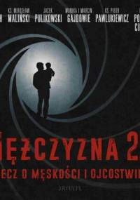 Mężczyzna 2.0. Rzecz o męskości i ojcostwie - Maliński Mirosław, Friedrich Robert, Pawlukiewicz Piotr, Pulikowski Jacek, Gajda Marcin, Gajda Monika, Popkiewicz-Ciesielska Maria