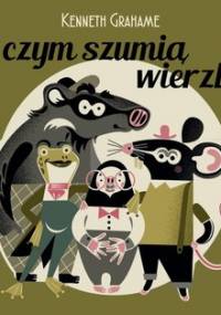 O czym szumią wierzby - Grahame Kenneth