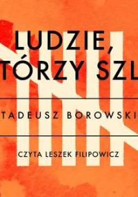 Ludzie, którzy szli - Borowski Tadeusz