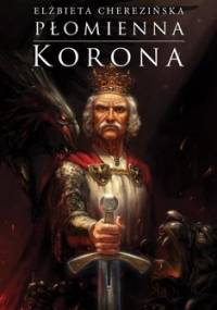 Płomienna korona - Cherezińska Elżbieta