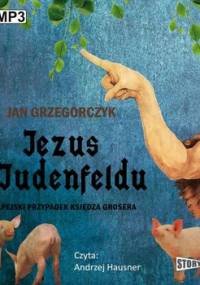 Jezus z Judenfeldu. Alpejski przypadek księdza Grosera - Grzegorczyk Jan